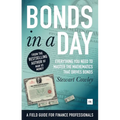 Bonds in a Day: Everything You Need to Master the Mathematics That Drives Bonds - Paperback