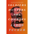 Soldiers, Hunters, Not Cowboys - Paperback