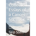 Collected Essays of a Cancer Survivor: A Nutritional Holistic Survivor's Story - Paperback