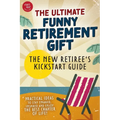 The New Retiree's Kickstart Guide: The Ultimate Funny Retirement Gift! Practical Ideas to Stay Engaged, Inspired and Enjoy the Best Chapter of Life - Paperback