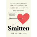 Smitten: Romantic Obsession, the Neuroscience of Limerence, and How to Make Love Last - Hardcover