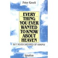 Everything You Ever Wanted to Know about Heaven: But Never Dreamed of Asking - Paperback