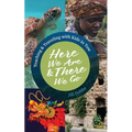 Here We Are & There We Go: Teaching & Traveling with Kids in Tow - Paperback