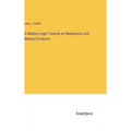 A Medico-Legal Treatise on Malpractice and Medical Evidence - Hardcover