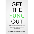 Get the Func Out: A Functional Medicine Guide to Balance Your Hormones and Detox - Paperback