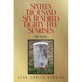 Sixteen Thousand Six Hundred Eighty-Five Sunrises: Dad Stories - Paperback
