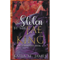 Stolen by the Fae King - Paperback