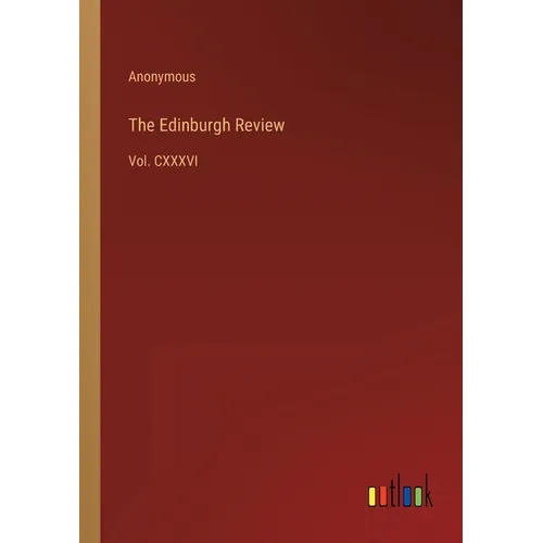 The Edinburgh Review: Vol. CXXXVI - Paperback