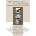 If It's Not Impossible, It's Not Interesting - Hardcover