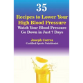 35 Recipes to Lower Your High Blood Pressure: Watch Your Blood Pressure Go Down in Just 7 Days - Paperback
