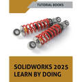 SOLIDWORKS 2025 Learn By Doing: Sketching, Part Modeling, Assembly, Drawings, Sheet metal, Surface Design, Mold Tools, Weldments, Model-based Dimensio - Paperback