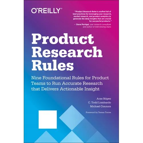 Product Research Rules: Nine Foundational Rules for Product Teams to Run Accurate Research That Delivers Actionable Insight - Paperback