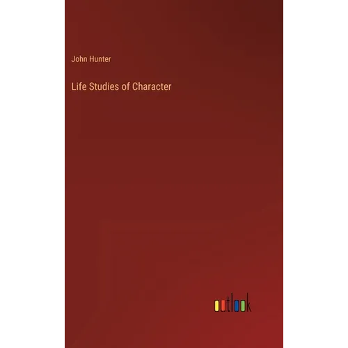 Life Studies of Character - Hardcover