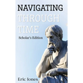 Navigating Through Time- Scholar's Edition - Hardcover