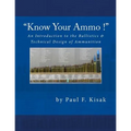 An Introduction to the Ballistics & Technical Design of Ammunition: Contains 'Best-load' technical data for over 200 of the most popular calibers - Paperback