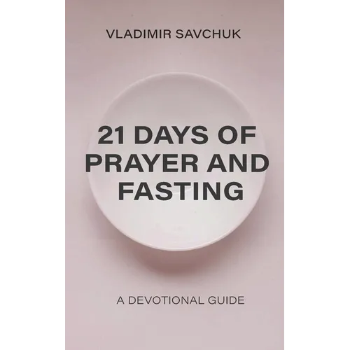 21 Days of Prayer and Fasting - Paperback