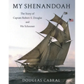 My Shenandoah: The Story of Captain Robert S. Douglas and His Schooner - Paperback