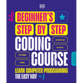Beginner's Step-By-Step Coding Course: Learn Computer Programming the Easy Way - Hardcover