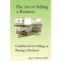 The Art of Selling a Business: Guidebook for Buying or Selling a Business - Paperback