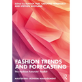 Fashion Trends and Forecasting: The Fashion Futurists' Toolkit - Paperback