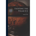 Fighting the Polar Ice - Paperback