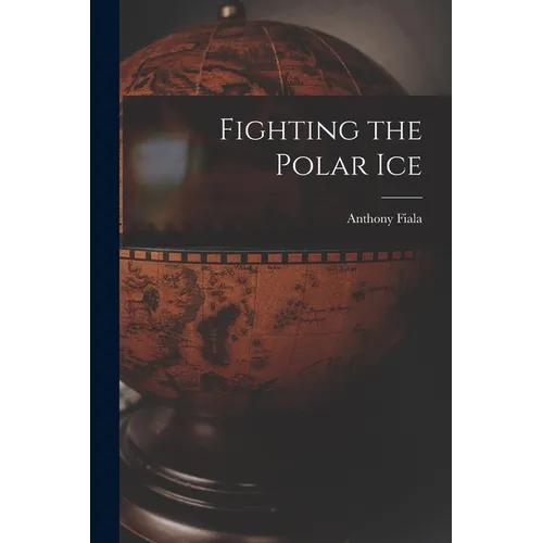 Fighting the Polar Ice - Paperback