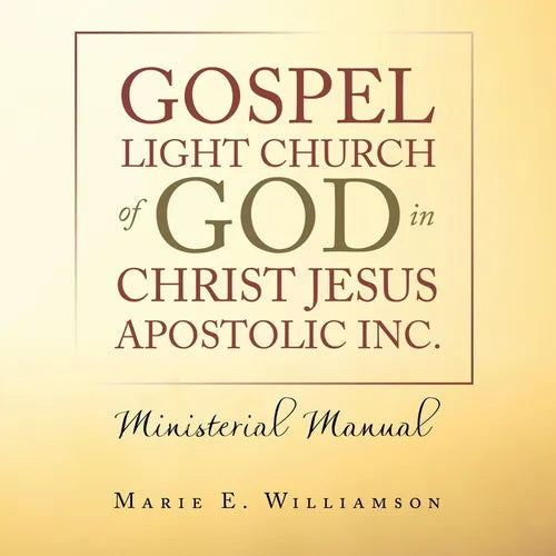 Gospel Light Church of God in Christ Jesus Apostolic Inc.: Ministerial Manual - Paperback