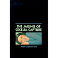 The Jailing of Cecelia Capture - Paperback