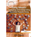 Song Means: Analysing and Interpreting Recorded Popular Song - Paperback