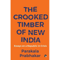 The Crooked Timber of New India Essays on a Republic in Crisis - Paperback