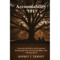 Accountability 101: Unlocking the Path to An Exceptional Relationship with Yourself and Others with A Willing Heart - Paperback
