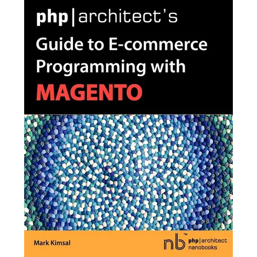 PHP/Architect's Guide to E-Commerce Programming with Magento - Paperback