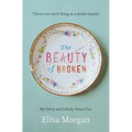 The Beauty of Broken: My Story, and Likely Yours Too - Paperback