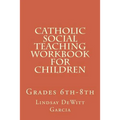 Catholic Social Teaching Workbook for children: Grades 6th-8th - Paperback