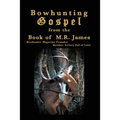 Bowhunting Gospel: from the Book of M.R. James - Paperback