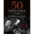 50 Speeches That Made the Modern World: Famous Speeches from Women's Rights to Human Rights - Hardcover