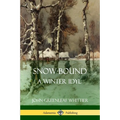 Snow-Bound, A Winter Idyl - Paperback