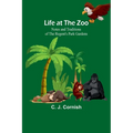 Life at the Zoo: Notes and Traditions of the Regent's Park Gardens - Paperback