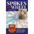 Spokes of the Wheel: A Grandson's Look at WWII, His Grandfather and His Hometown. - Paperback