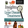 Insights Into Lyme Disease Treatment: 13 Lyme-Literate Health Care Practitioners Share Their Healing Strategies - Paperback