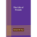 The Life of Froude - Paperback