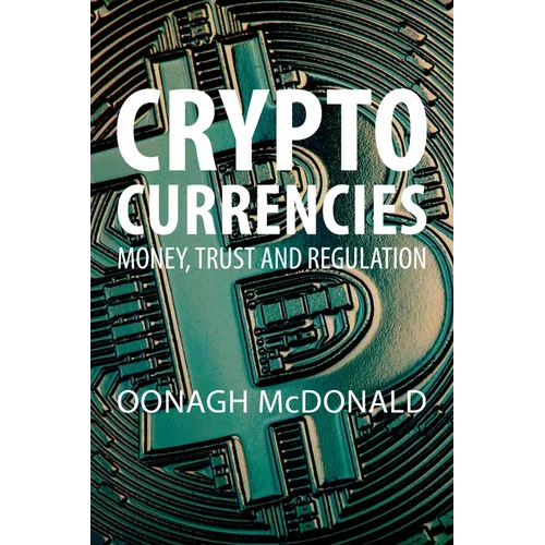 Cryptocurrencies: Money, Trust and Regulation - Paperback