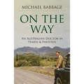 On The Way: An Australian Doctor In Yemen & Pakistan - Paperback