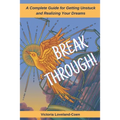 Breakthrough! A Complete Guide to Getting Unstuck and Realizing Your Dreams - Paperback