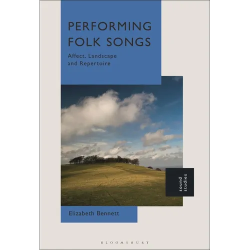 Performing Folk Songs: Affect, Landscape and Repertoire - Paperback