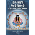 Spirit Visions: The Old Ones Speak - Paperback