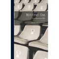 Busting 'em: And Other Big League Stories - Hardcover