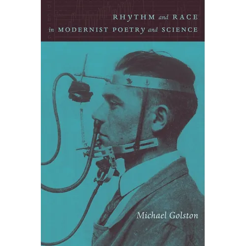Rhythm and Race in Modernist Poetry and Science: Pound, Yeats, Williams, and Modern Sciences of Rhythm - Hardcover