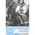 Grandmother's Grandchild: My Crow Indian Life - Paperback