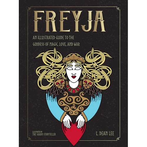 Freyja: An Illustrated Guide to the Goddess of Magic, Love, and War - Hardcover